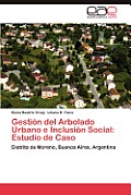 Gestion del Arbolado Urbano E Inclusion Social: Estudio de Caso
