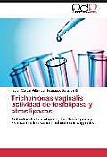 Trichomonas Vaginalis Actividad de Fosfolipasa y Otras Lipasas