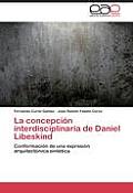 La Concepcion Interdisciplinaria de Daniel Libeskind