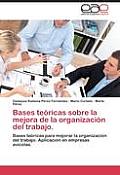 Bases Teoricas Sobre La Mejora de La Organizacion del Trabajo.