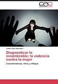 Diagnosticar Lo Innombrable: La Violencia Contra La Mujer