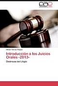Introduccion a Los Juicios Orales -2013-