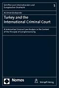 Turkey & the International Criminal Court A Substantive Criminal Law Analysis in the Context of the Principle of Complementarity