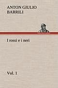 I Rossi E I Neri, Vol. 1