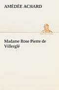Madame Rose; Pierre de Villergl?