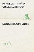 M?moires d'Outre-Tombe, Tome IV