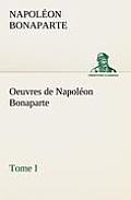 Oeuvres de Napol?on Bonaparte, Tome I.