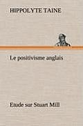 Le Positivisme Anglais Etude Sur Stuart Mill
