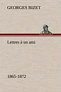 Lettres ? un ami, 1865-1872
