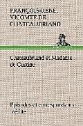 Chateaubriand et Madame de Custine Episodes et correspondance in?dite
