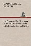 La Princesse De Cl?ves par Mme de La Fayette Edited with Introduction and Notes