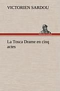 La Tosca Drame en cinq actes