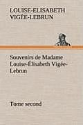 Souvenirs de Madame Louise-?lisabeth Vig?e-Lebrun, Tome second