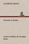 Portraits et ?tudes; Lettres in?dites de Georges Bizet