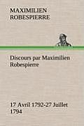 Discours par Maximilien Robespierre - 17 Avril 1792-27 Juillet 1794