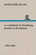 La cath?drale de Strasbourg pendant la R?volution. (1789-1802)