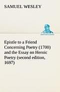 Epistle to a Friend Concerning Poetry (1700) and the Essay on Heroic Poetry (second edition, 1697)