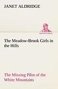 The Meadow-Brook Girls in the Hills The Missing Pilot of the White Mountains