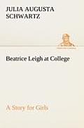 Beatrice Leigh at College A Story for Girls