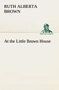 At the Little Brown House