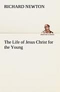 The Life of Jesus Christ for the Young