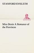 Miss Dexie A Romance of the Provinces