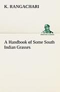 A Handbook of Some South Indian Grasses