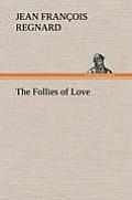 The Follies of Love