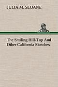 The Smiling Hill-Top and Other California Sketches