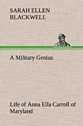 A Military Genius Life of Anna Ella Carroll of Maryland