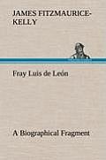 Fray Luis de Le?n A Biographical Fragment