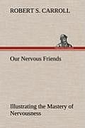 Our Nervous Friends - Illustrating the Mastery of Nervousness