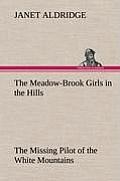 The Meadow-Brook Girls in the Hills the Missing Pilot of the White Mountains