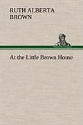 At the Little Brown House