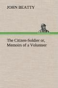 The Citizen-Soldier Or, Memoirs of a Volunteer