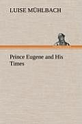 Prince Eugene and His Times