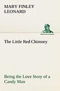 The Little Red Chimney Being the Love Story of a Candy Man