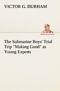 The Submarine Boys' Trial Trip Making Good as Young Experts