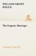 The Eugenic Marriage, Volume I. (of IV.) A Personal Guide to the New Science of Better Living and Better Babies