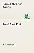 Round Anvil Rock A Romance