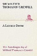 A Labrador Doctor The Autobiography of Wilfred Thomason Grenfell
