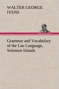Grammar and Vocabulary of the Lau Language, Solomon Islands