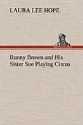 Bunny Brown and His Sister Sue Playing Circus