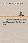 The Merriweather Girls and the Mystery of the Queen's Fan
