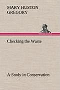 Checking the Waste a Study in Conservation