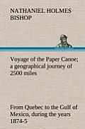 Voyage of the Paper Canoe; a geographical journey of 2500 miles, from Quebec to the Gulf of Mexico, during the years 1874-5