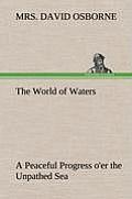 The World of Waters a Peaceful Progress O'Er the Unpathed Sea