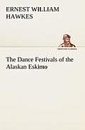 The Dance Festivals of the Alaskan Eskimo