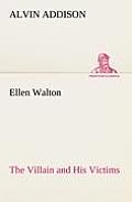 Ellen Walton the Villain and His Victims