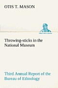 Throwing-sticks in the National Museum Third Annual Report of the Bureau of Ethnology to the Secretary of the Smithsonian Institution, 1883-'84, Gover